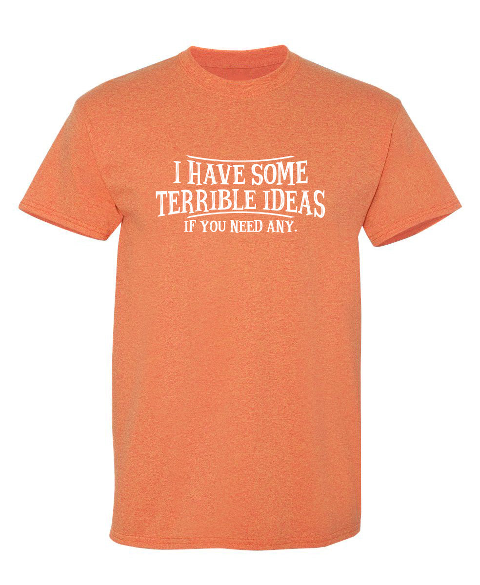 I Have Some Terrible Ideas If You Need Any T-Shirt product image 1