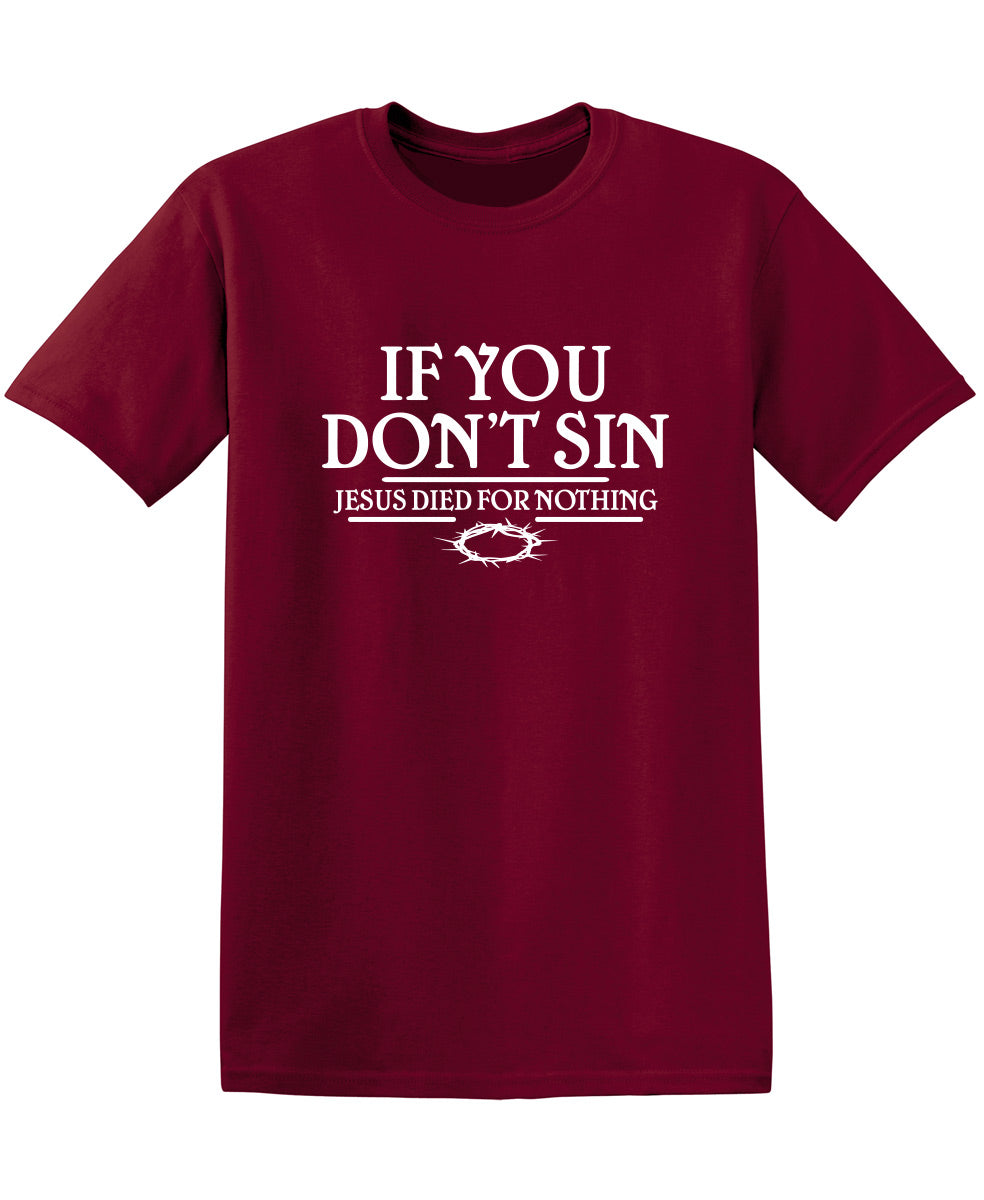If You Don't Sin, Jesus Died For Nothing T-Shirt product image 1