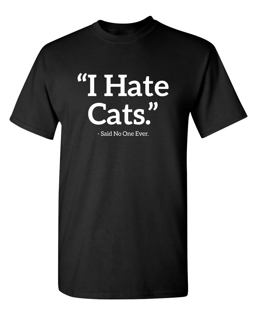I Hate Cats Said No One Ever T-Shirt product image 1