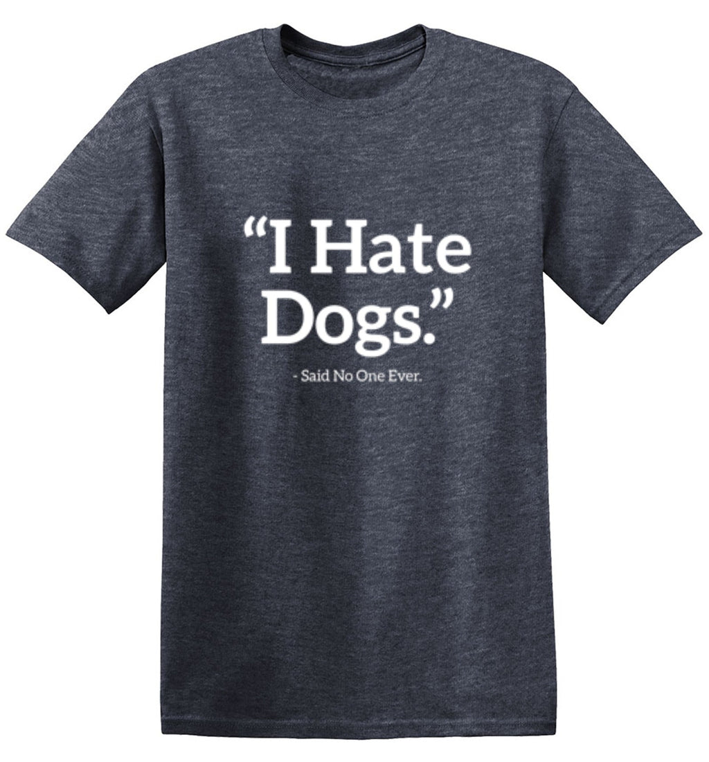 I Hate Dogs Said No One Ever T-Shirt product image 1
