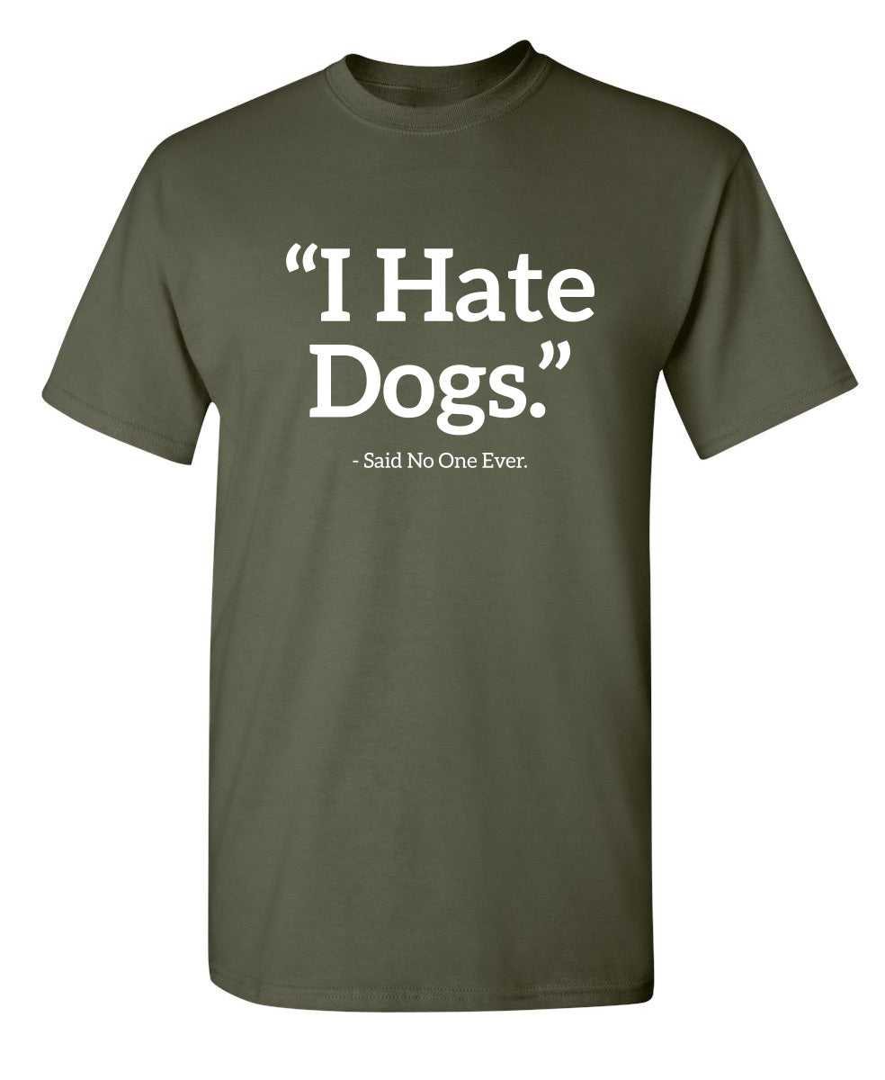 I Hate Dogs Said No One Ever T-Shirt product image 1