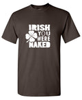 Irish You Were Naked T-Shirt product image 1