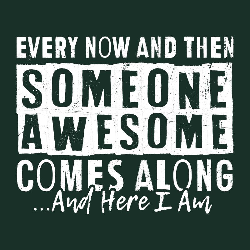 Every Now and Then Someone Awesome Comes Along T-Shirt product image 2
