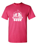 This girl needs a Beer T-Shirt product image 1