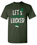 Lets Get Lucked Up T-Shirt product image 1