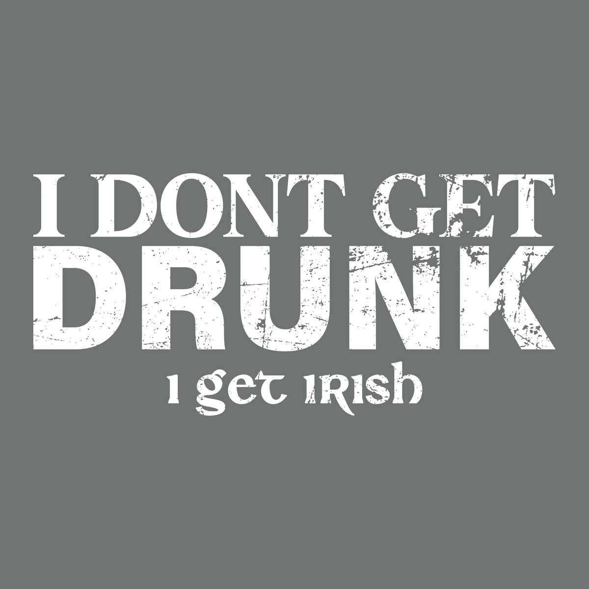 I Don't Get Drunk, I Irish T-Shirt product image 2