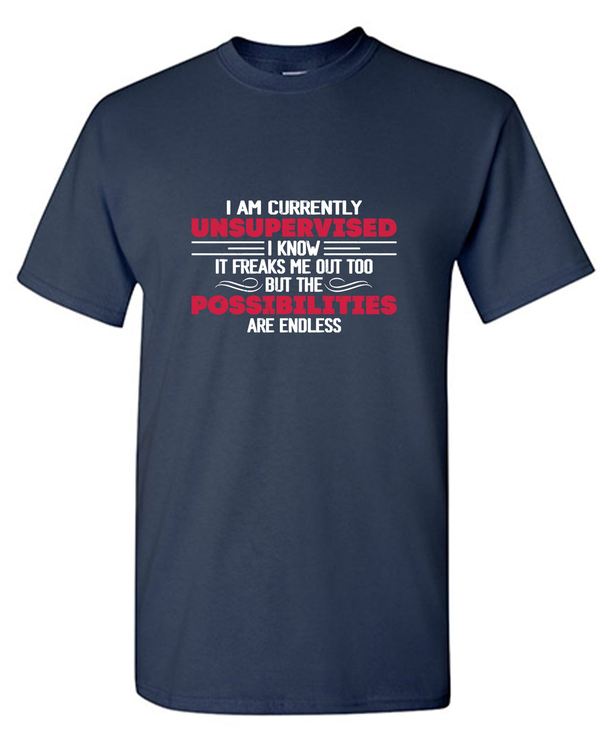 I am Currently Unsupervised I Know It Freaks Me Out too product image 1