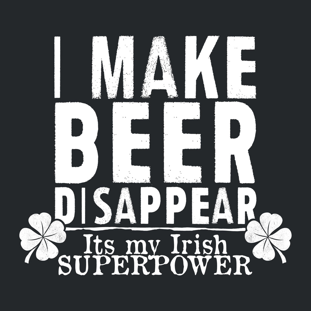 I make Beer Disappear, Its just my Irish Superpower T-Shirt product image 2