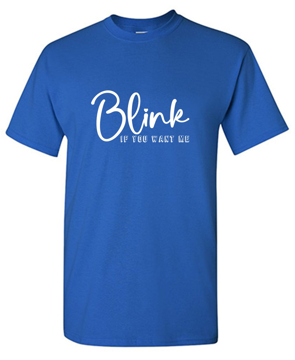 Blink If you Want Me Valentine Day T Shirt product image 1