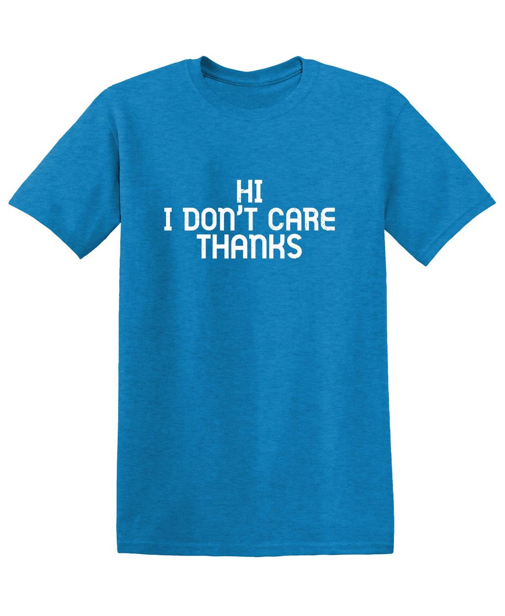 Hi! I don't care Thanks T-Shirt product image 1