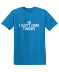 Hi! I don't care Thanks T-Shirt product image 1