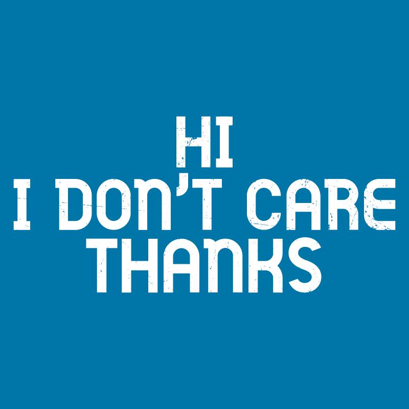 Hi! I don't care Thanks T-Shirt product image 2