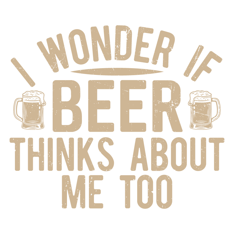I wonder If Beer Thinks about me too T-Shirt product image 3