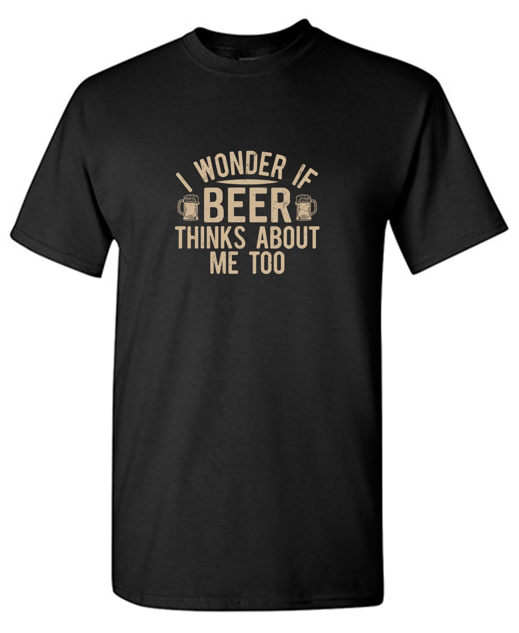 I wonder If Beer Thinks about me too T-Shirt product image 1