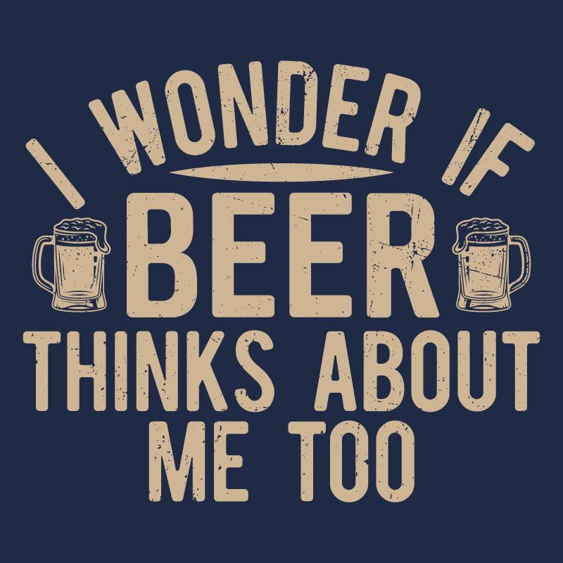 I wonder If Beer Thinks about me too T-Shirt product image 2