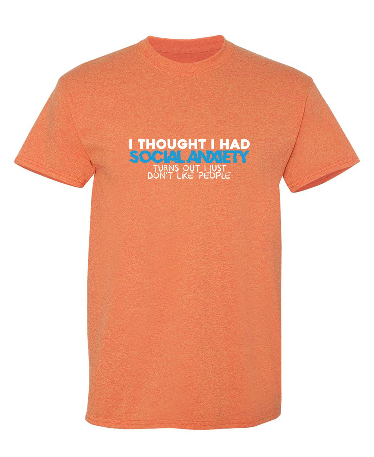 I Thought I had Social Anxiety, Turns out I just don't Like product image 1