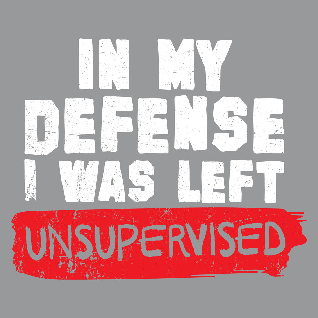 In my Defense, I was left Un-supervised T-Shirt product image 2