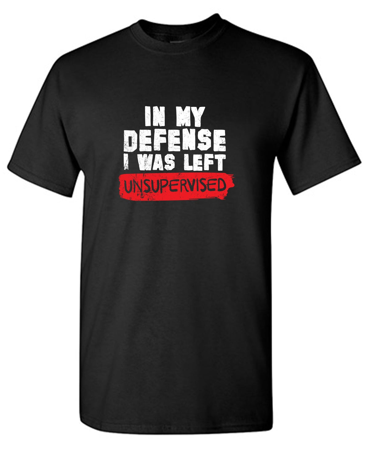 In my Defense, I was left Un-supervised T-Shirt product image 1