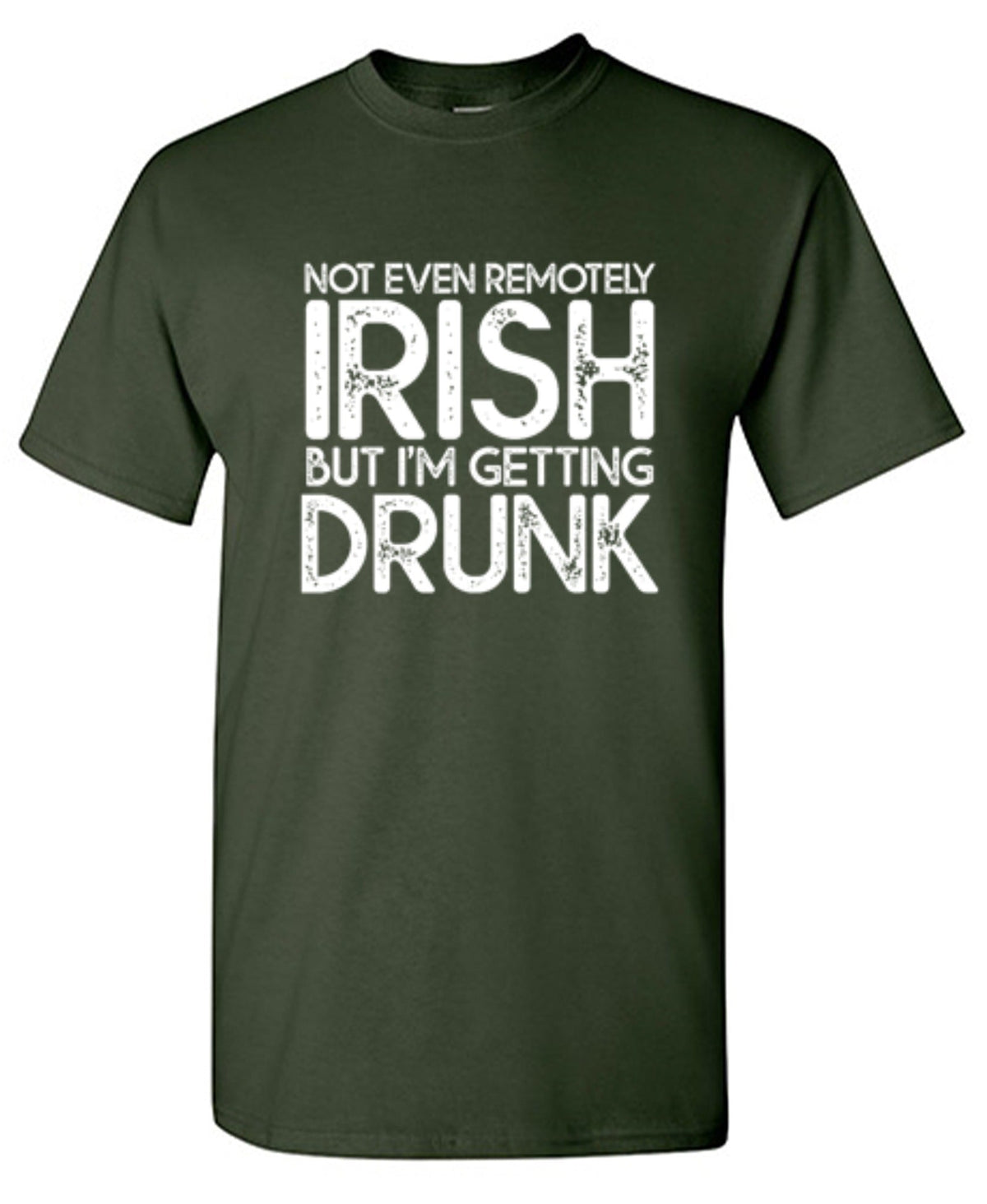 Not Even Remotely Irish But I'm Getting Drunk T-Shirt product image 1