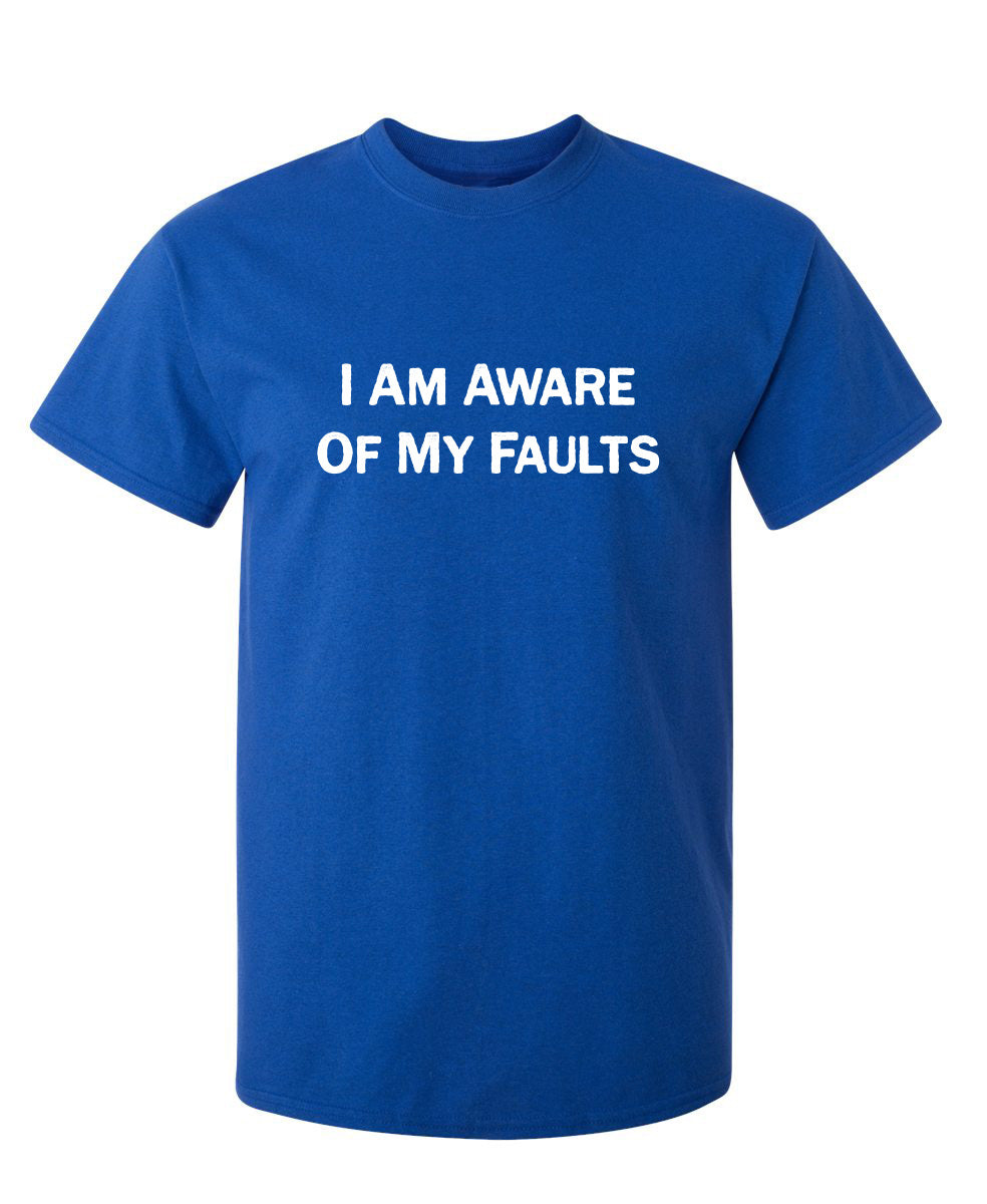 I Am Aware Of My Faults T-Shirt product image 1