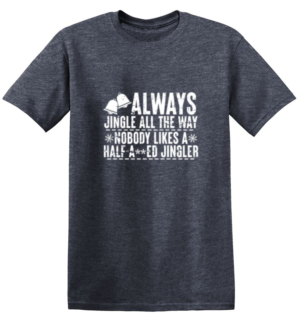 Always Jingle All The Way Nobody Likes A Half A**ed Jingler product image 1