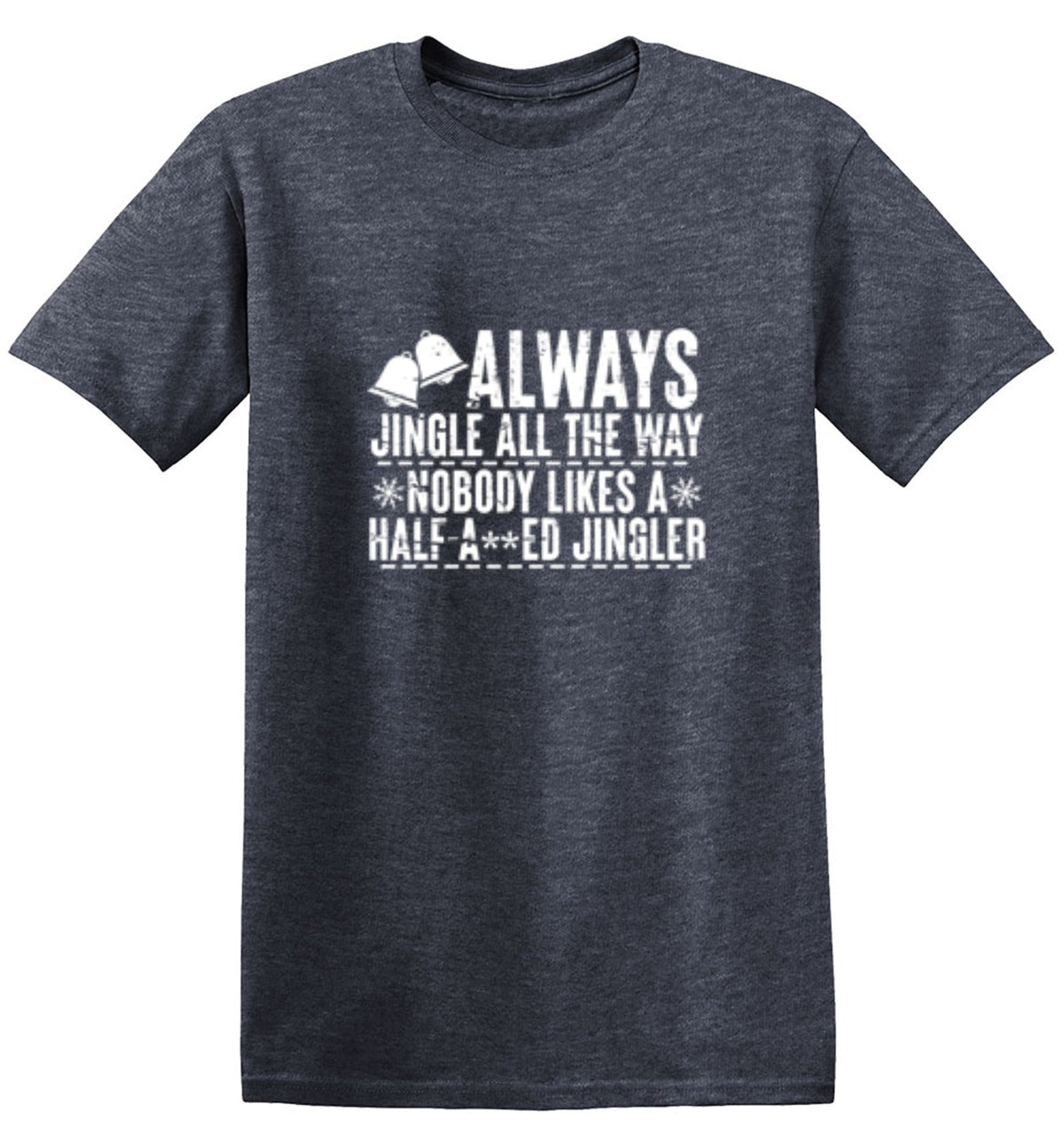 Always Jingle All The Way Nobody Likes A Half A**ed Jingler product image 1