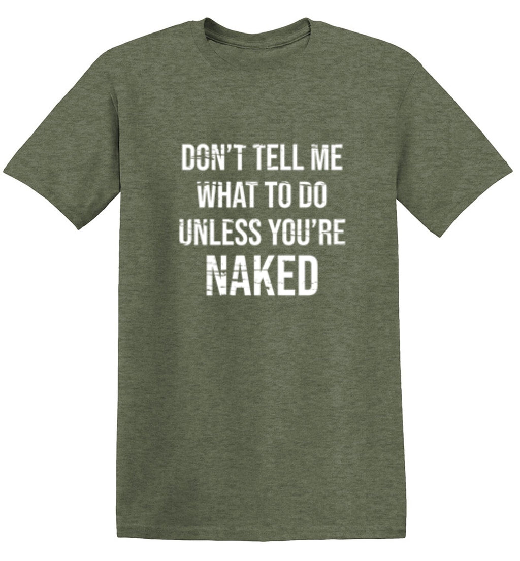 Don't Tell Me What to Do Unless You're Naked T-Shirt product image 1