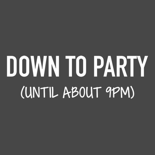 Down To Party Until Like 9PM T-Shirt product image 2