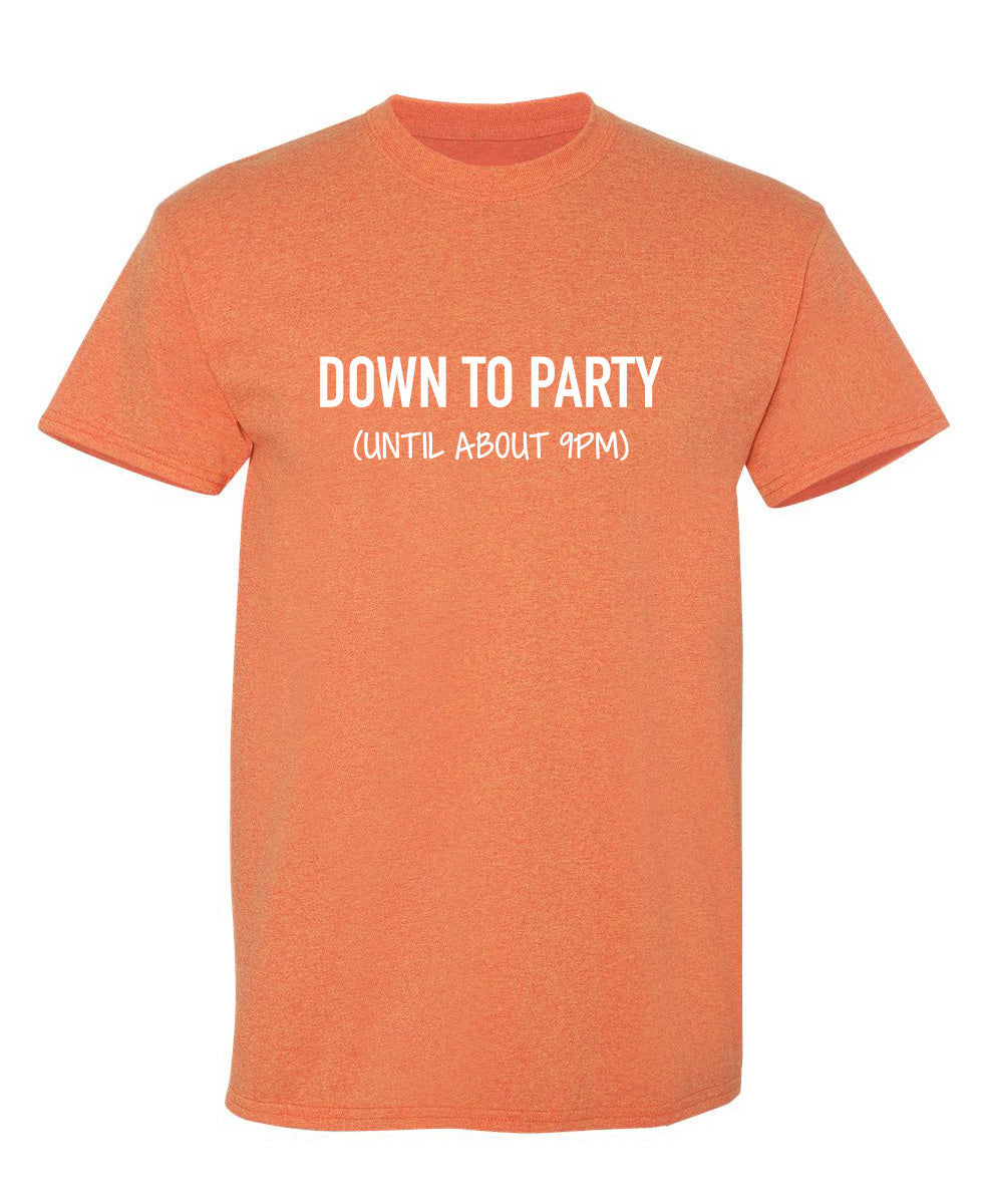 Down To Party Until Like 9PM T-Shirt product image 1