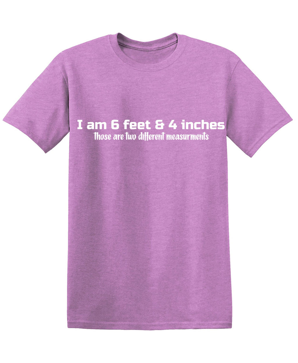 I am 6 Feet and 4 InchesFunny Tee product image 1