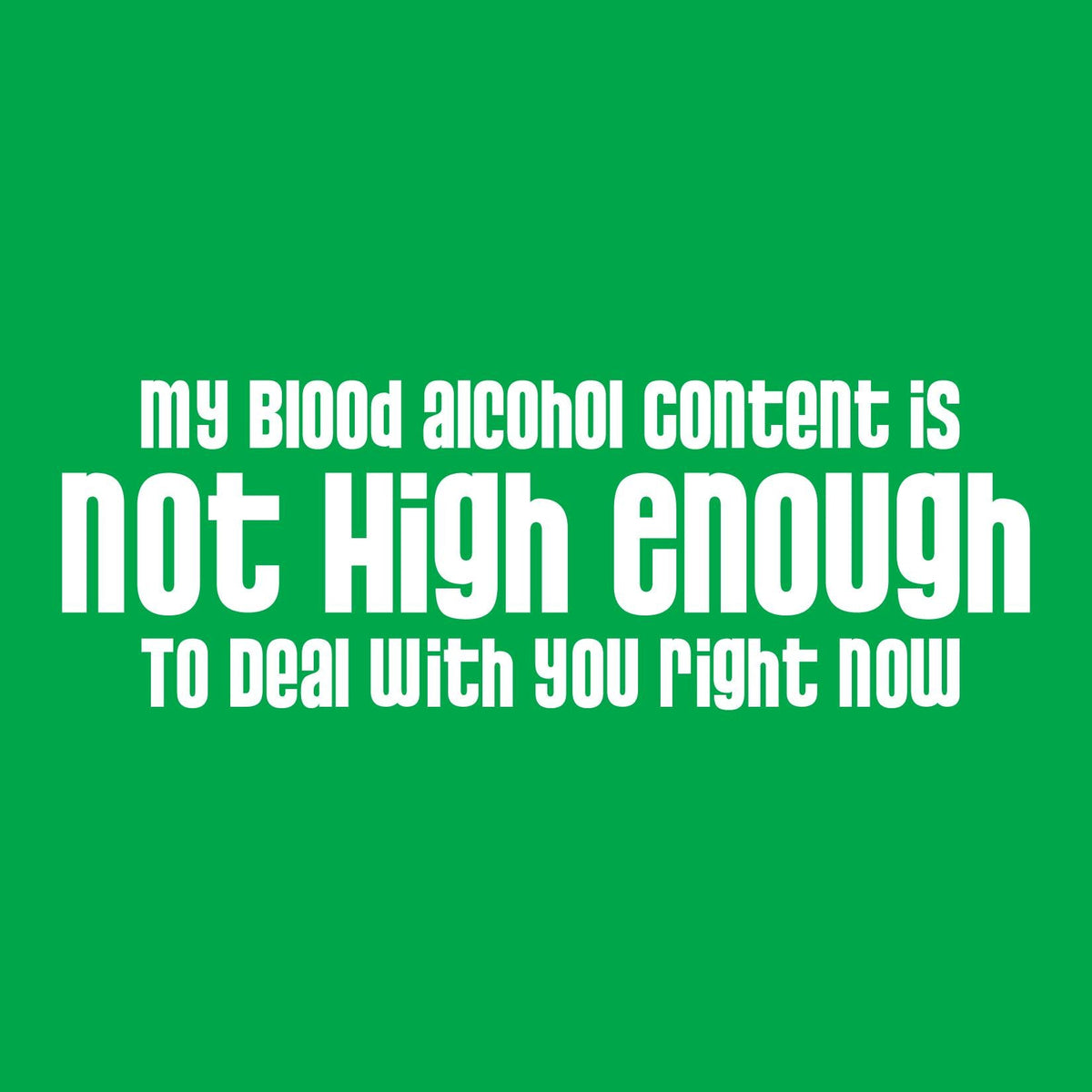 My Blood Alcohol Content is Not High EnoughT Shirt product image 2