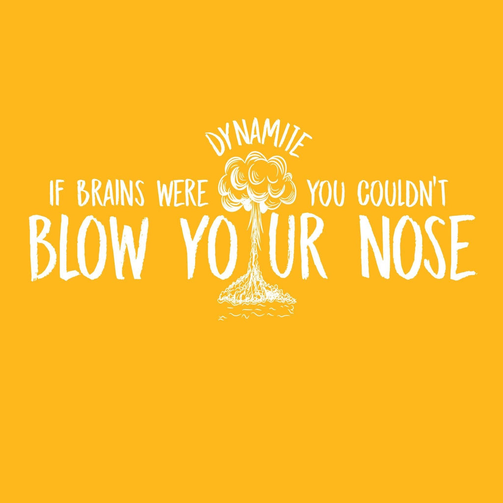 If Brains were Dynamite, You couldnâ€™t Blow your Nose product image 2