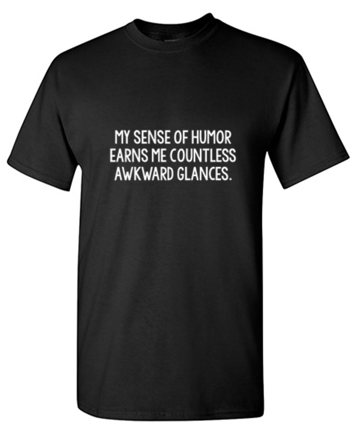 My Sense Of Humor Earns Me Countless Awkward Glances T-Shirt product image 1