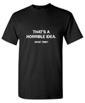 Just Because It's A Bad Idea Doesn't Mean Not Going To Be A product image 1