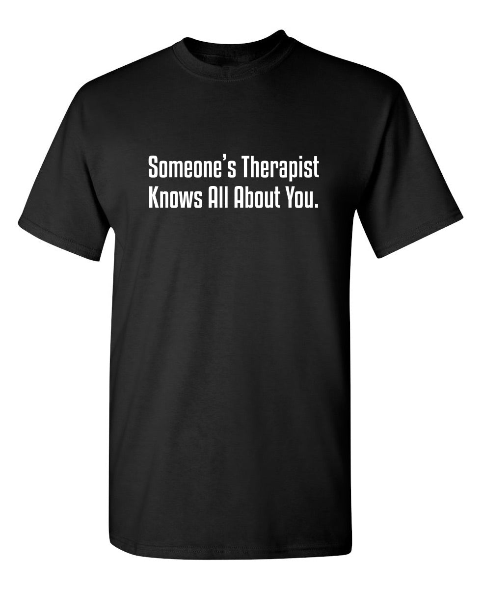 Someone's Therapist Knows All About You T-Shirt product image 1