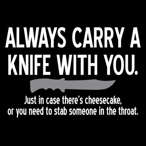 Carry A Knife With You In Case There's Cheesecake Or To product image 3