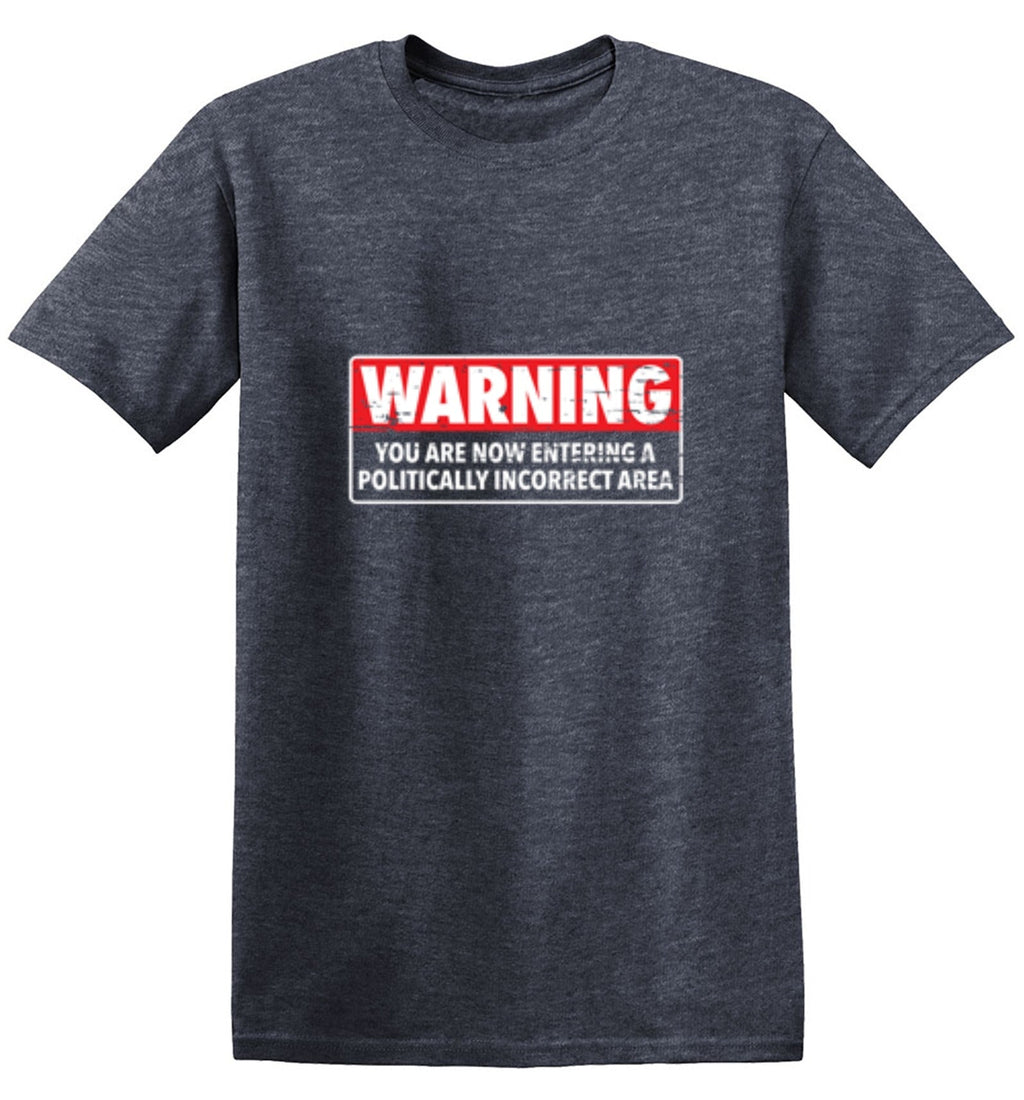 Warning You Are Now Entering A Politically Incorrect Area product image 1
