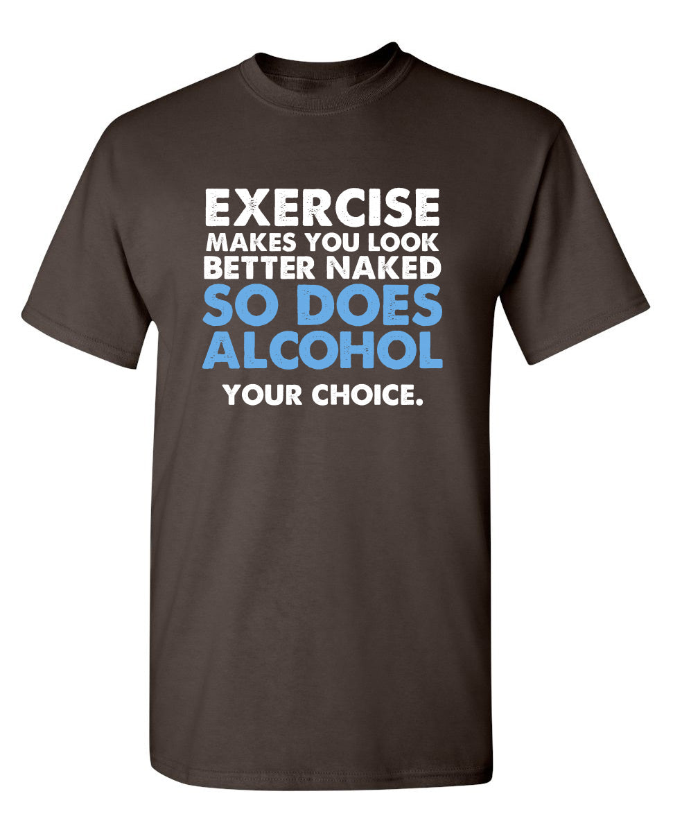 Exercise Makes You Look Better Naked So Does Alcohol Your product image 1
