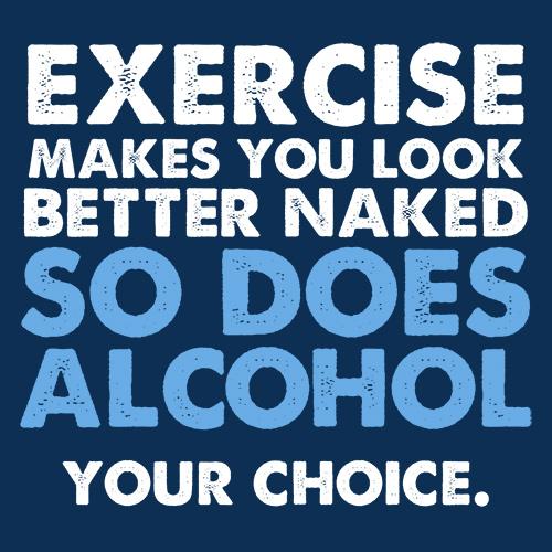 Exercise Makes You Look Better Naked So Does Alcohol Your product image 2
