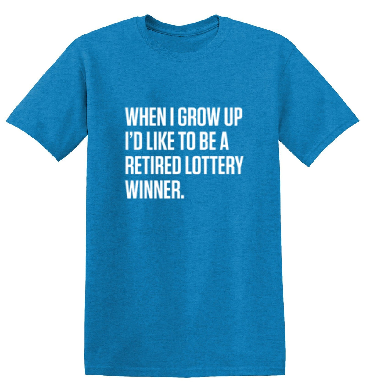 When I Grow Up I'd Like To Be A Retired Lottery Winner product image 1