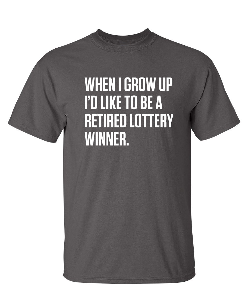 When I Grow Up I'd Like To Be A Retired Lottery Winner product image 1