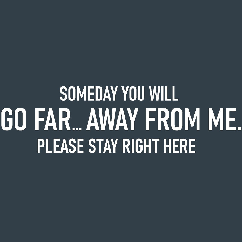 Someday you will Go Far, Away from meT Shirt product image 2