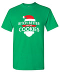 Bitch Better Have My Cookies T-Shirt product image 1