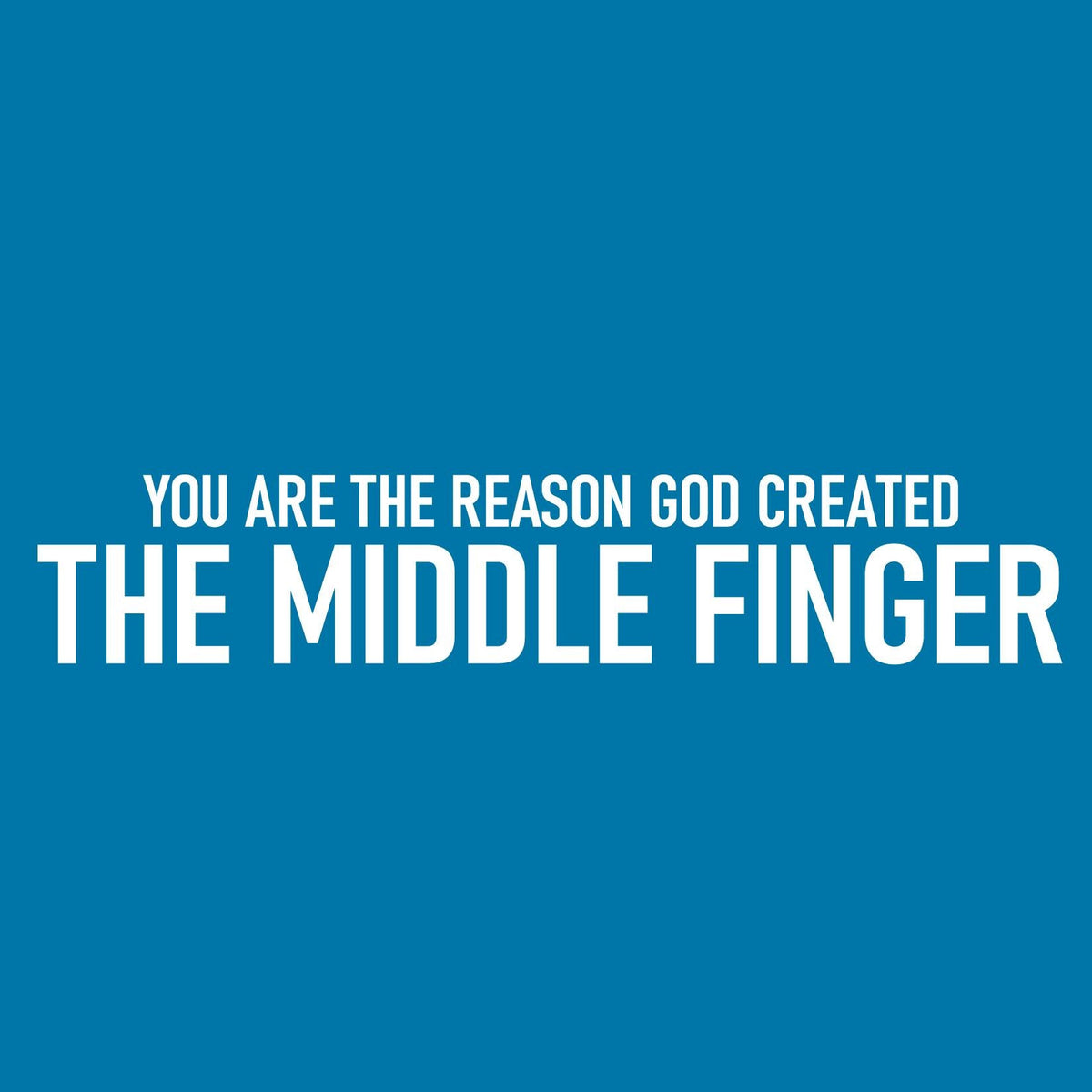 You are the Reason God created Middle FingerT Shirt product image 2