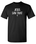 Jesus Saw That T-Shirt product image 1