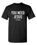 You Need Jesus T-Shirt product image 1