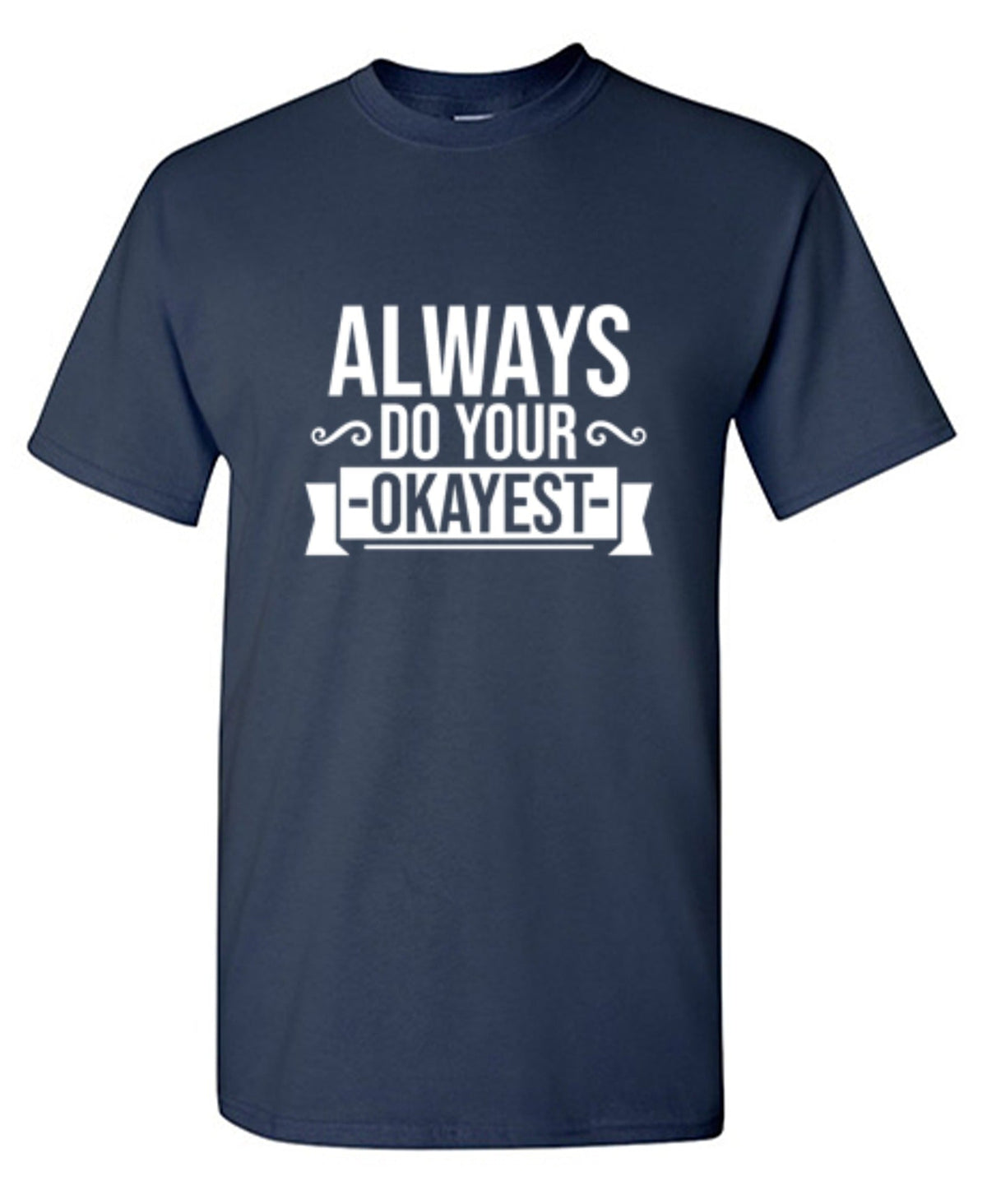 Always Do Your Okayest T-Shirt product image 1