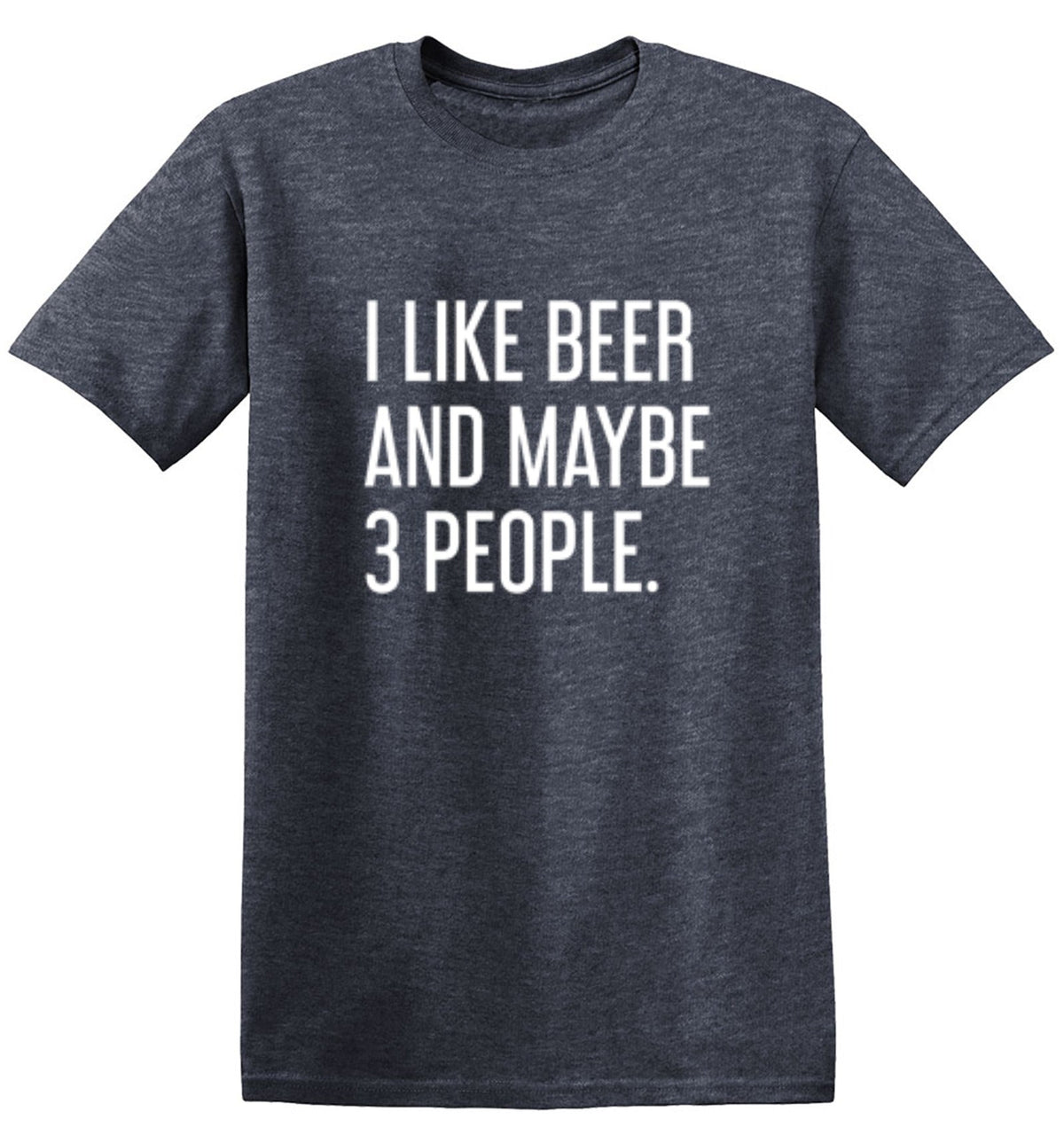 I Like Beer And Maybe 3 People T-Shirt product image 1