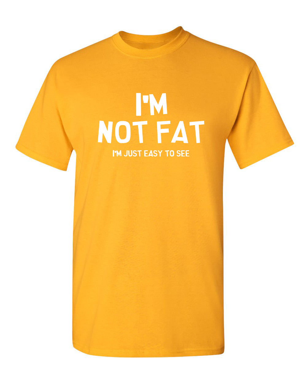 I'm Not Fat I'm Just Easy To See T-Shirt product image 1