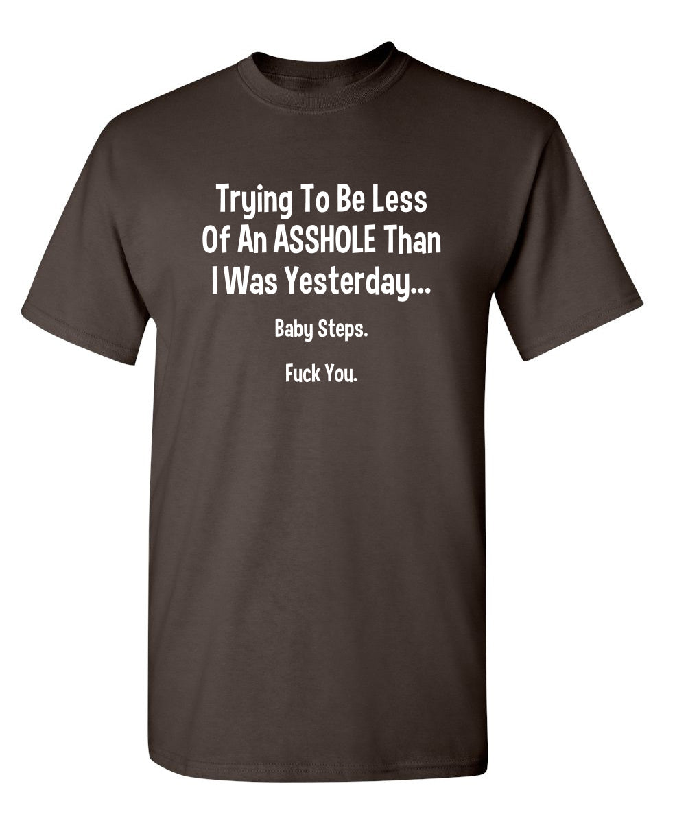 Trying To Be Less Of An A**hole Than I Was Yesterday... product image 1